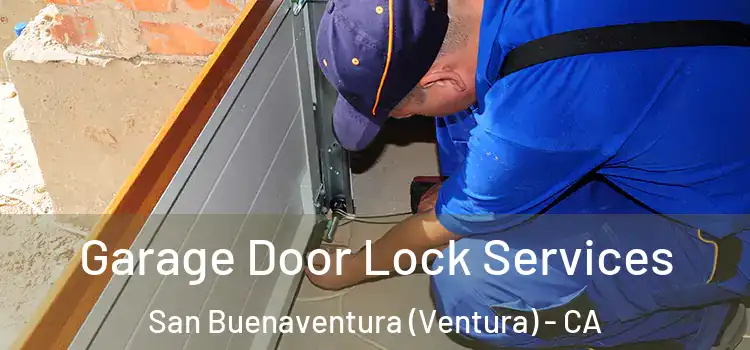 Garage Door Lock Services San Buenaventura (Ventura) - CA