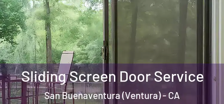Sliding Screen Door Service San Buenaventura (Ventura) - CA